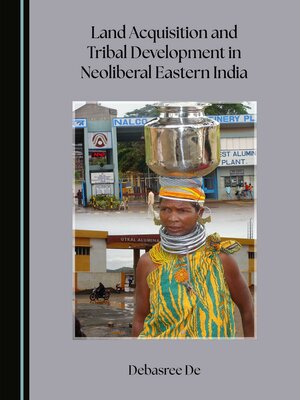 cover image of Land Acquisition and Tribal Development in Neoliberal Eastern India